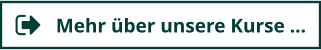 Mehr über unsere Kurse ...